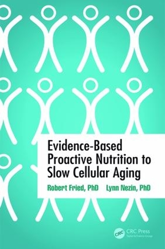 Бумажная книга «Evidence-Based Proactive Nutrition to Slow Cellular Aging», авторов Линн Незин, Роберт Фрид - фото №1
