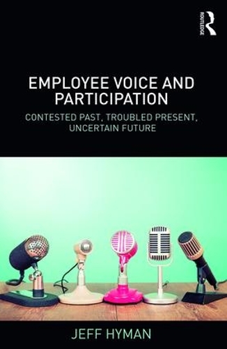 Паперова книга «Employee Voice and Participation: Contested Past, Troubled Present, Uncertain Future», автор Джефф Хайман - фото №1