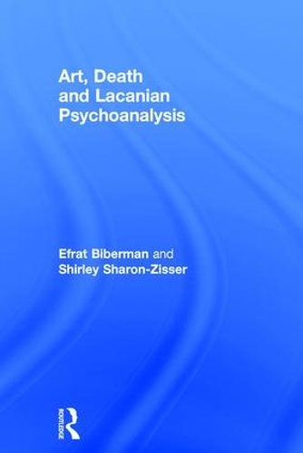 Бумажная книга «Art, Death and Lacanian Psychoanalysis», авторов Эфрат Биберман, Ширли Шэрон-Зиссер - фото №1