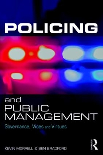 Бумажная книга «Policing and Public Management: Governance, Vices and Virtues», авторов Бен Брэдфорд, Кевин Моррелл - фото №1