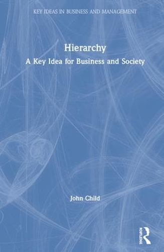 Бумажная книга «Hierarchy: A Key Idea for Business and Society», автор Джон Чайлд - фото №1