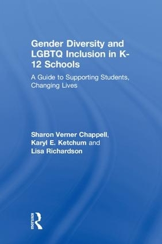Бумажная книга «Gender Diversity and LGBTQ Inclusion in K-12 Schools: A Guide to Supporting Students, Changing Lives», авторов Кэрил Э. Кетчум, Лиза Ричардсон, Шэрон Вернер Чаппелл - фото №1