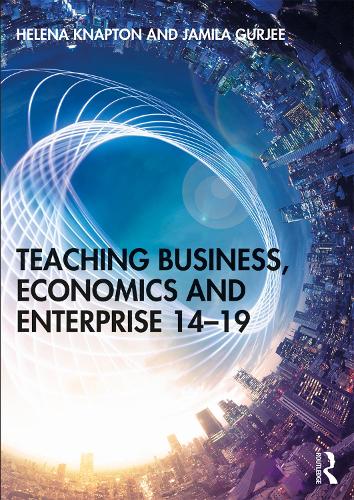 Паперова книга «Teaching Business, Economics and Enterprise 14-19», авторів Хелена Кнаптон, Джаміла Гурджі - фото №1