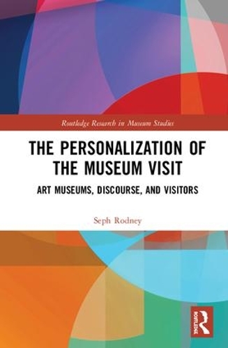 Бумажная книга «The Personalization of the Museum Visit: Art Museums, Discourse, and Visitors», автор Сеф Родни - фото №1