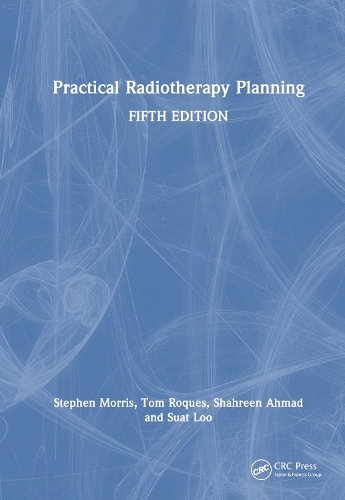 Паперова книга «Practical Radiotherapy Planning: Fifth Edition», авторів Шахрін Ахмад, Стівен Морріс, Суат Лу, Том Рокес - фото №1