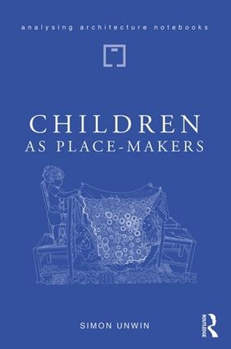 Бумажная книга «Children as Place-Makers: the innate architect in all of us», автор Саймон Унвин - фото №1