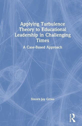 Бумажная книга «Applying Turbulence Theory to Educational Leadership in Challenging Times: A Case-Based Approach», автор Стивен Джей Гросс - фото №1
