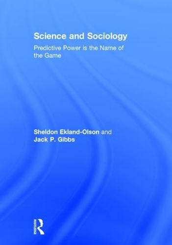 Бумажная книга «Science and Sociology: Predictive Power is the Name of the Game», авторов Джек П Гиббс, Шелдон Экланд-Олсон - фото №1