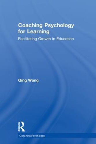 Паперова книга «Coaching Psychology for Learning: Facilitating Growth in Education», автор Цін Ван - фото №1