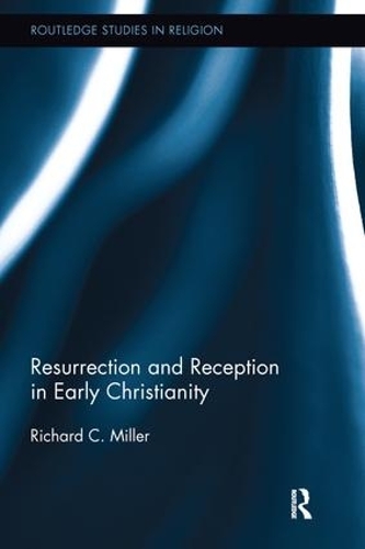 Бумажная книга «Resurrection and Reception in Early Christianity», автор Ричард К. Миллер - фото №1