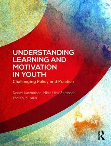 Бумажная книга «Understanding Learning and Motivation in Youth: Challenging Policy and Practice», авторов Кнуд Иллерис, Нильс Ульрик Сёренсен, Ноэми Кацнельсон - фото №1