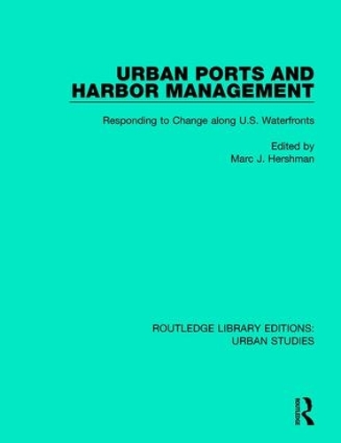 Бумажная книга «Urban Ports and Harbor Management: Responding to Change along U.S. Waterfronts» - фото №1