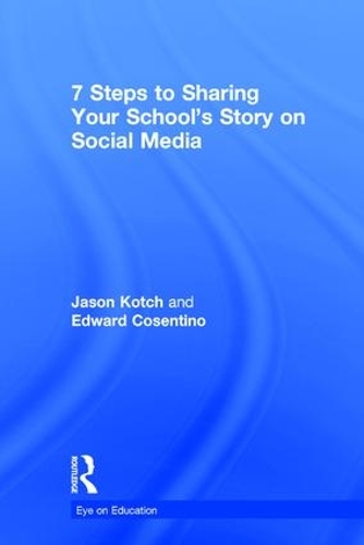 Паперова книга «7 Steps to Sharing Your School’s Story on Social Media», авторів Едвард Косентіно, Джейсон Котч - фото №1