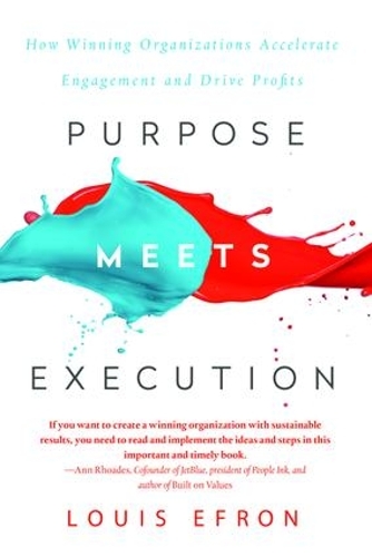 Бумажная книга «Purpose Meets Execution: How Winning Organizations Accelerate Engagement and Drive Profits», автор Луис Эфрон - фото №1