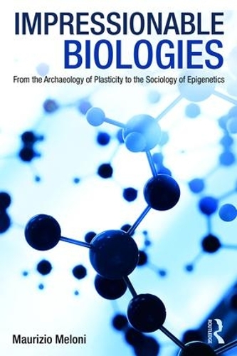 Паперова книга «Impressionable Biologies: From the Archaeology of Plasticity to the Sociology of Epigenetics», автор Мауріціо Мелоні - фото №1