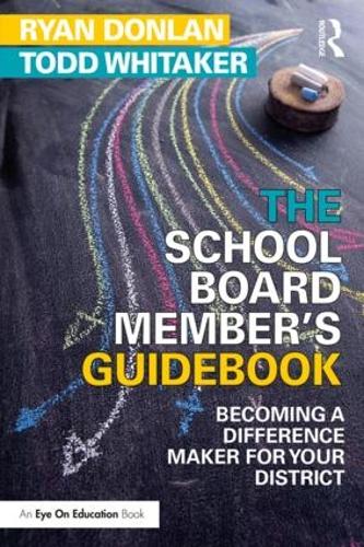 Бумажная книга «The School Board Member's Guidebook: Becoming a Difference Maker for Your District», авторов Райан Донлан, Тодд Уитакер - фото №1