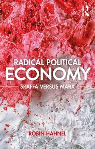 Бумажная книга «Radical Political Economy: Sraffa Versus Marx», автор Робин Ханел - фото №1
