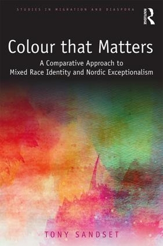 [object Object] «Color that Matters: A Comparative Approach to Mixed Race Identity and Nordic Exceptionalism», автор Тоні Сендсет - фото №1