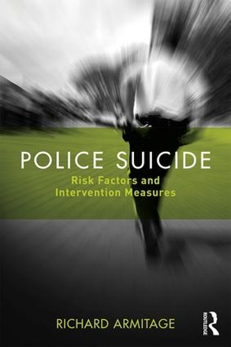 Бумажная книга «Police Suicide: Risk Factors and Intervention Measures», автор Ричард Армитаж - фото №1