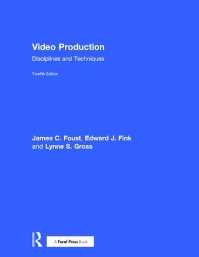 Бумажная книга «Video Production: Disciplines and Techniques», авторов Эдвард Дж. Финк, Джеймс К. Фоуст - фото №1
