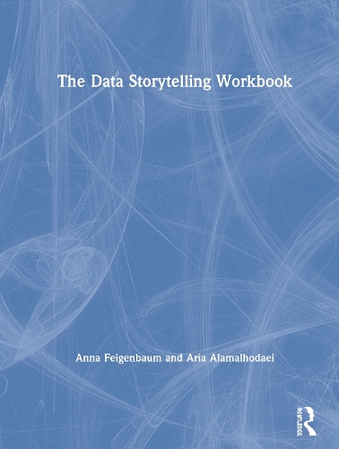 Бумажная книга «The Data Storytelling Workbook», авторов Анна Фейгенбаум, Ария Аламалходэй - фото №1