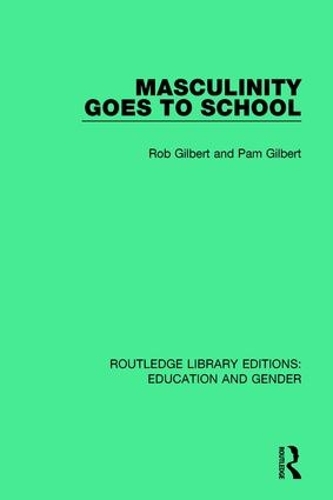 Бумажная книга «Masculinity Goes to School», авторов Пэм Гилберт, Роб Гилберт - фото №1