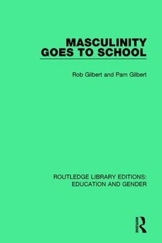 Бумажная книга «Masculinity Goes to School», авторов Пэм Гилберт, Роб Гилберт - фото №1