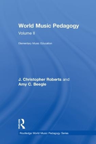Паперова книга «World Music Pedagogy, Volume II: Elementary Music Education», авторів Емі Бігл, Дж. Крістофер Робертс - фото №1