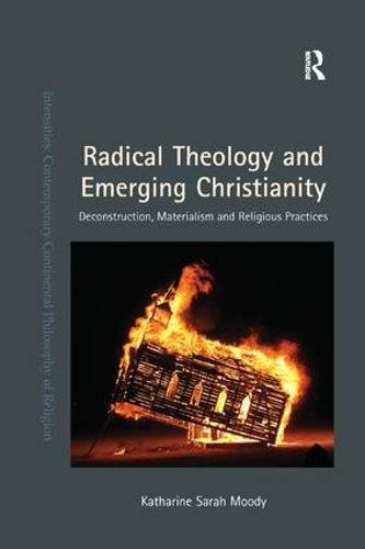 Паперова книга «Radical Theology and Emerging Christianity: Deconstruction, Materialism and Religious Practices», автор Кетрін Сара Муді - фото №1