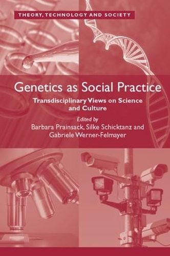 Бумажная книга «Genetics as Social Practice: Transdisciplinary Views on Science and Culture», авторов Барбара Прэйнсак, Габриэле Вернер-Фельмайер, Сильке Шиктанц - фото №1