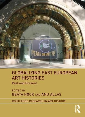 Бумажная книга «Globalizing East European Art Histories: Past and Present» - фото №1