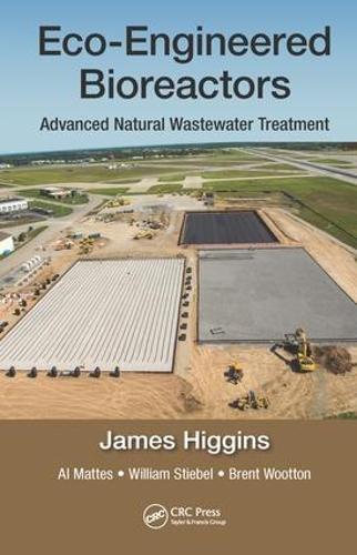 Бумажная книга «Eco-Engineered Bioreactors: Advanced Natural Wastewater Treatment», авторов Аль Маттес, Брент Вуттон, Джеймс Хиггинс, Уильям Штибель - фото №1