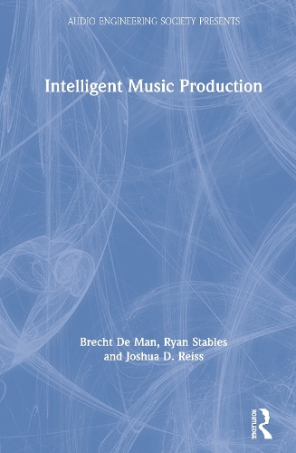 Бумажная книга «Intelligent Music Production», авторов Брехт де Ман, Джошуа Д. Рейсс, Райан Стейблз - фото №1