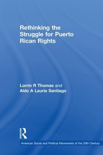 Бумажная книга «Rethinking the Struggle for Puerto Rican Rights», авторов Альдо А Лаурия Сантьяго, Лоррин Р. Томас - фото №1