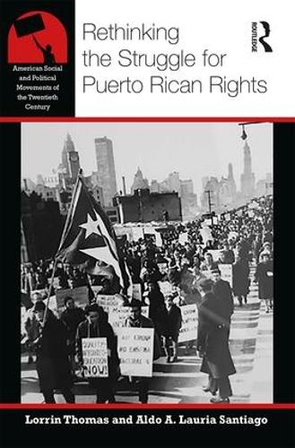 Бумажная книга «Rethinking the Struggle for Puerto Rican Rights», авторов Альдо А Лаурия Сантьяго, Лоррин Р. Томас - фото №1