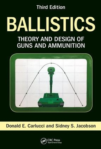 Бумажная книга «Ballistics: Theory and Design of Guns and Ammunition, Third Edition», авторов Дональд Э. Карлуччи, Сидни С. Джейкобсон - фото №1