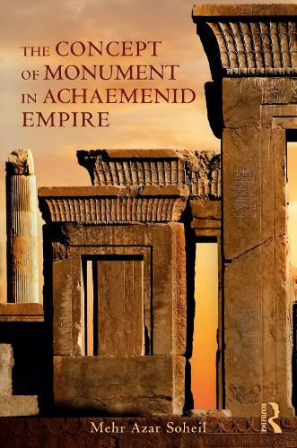 Бумажная книга «The Concept of Monument in Achaemenid Empire», автор Мехр Азар Сохейл - фото №1