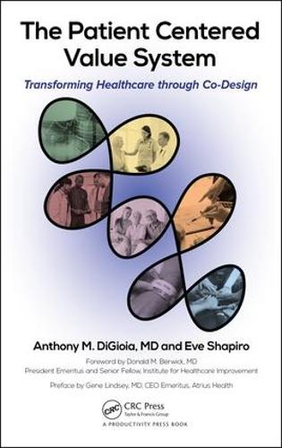 Паперова книга «The Patient Centered Value System: Transforming Healthcare through Co-Design», авторів Ентоні М. ДіДжіойя, Єва Шапіро - фото №1