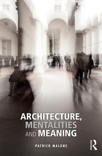 Паперова книга «Architecture, Mentalities and Meaning», автор Патрік Мелоун - фото №1