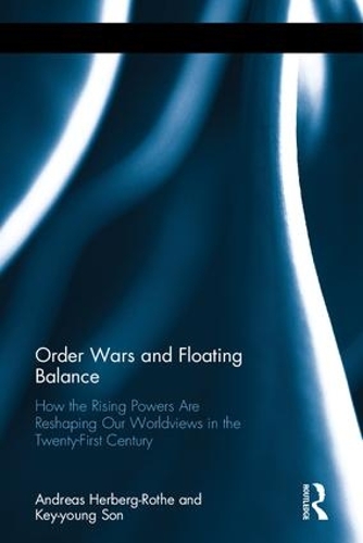 [object Object] «Order Wars and Floating Balance: How the Rising Powers Are Reshaping Our Worldview in the Twenty-First Century», автор Ки-Янг Сон - фото №1