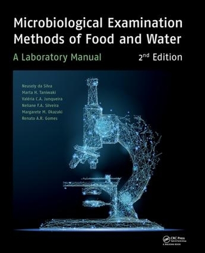 Паперова книга «Microbiological Examination Methods of Food and Water: A Laboratory Manual, 2nd Edition», авторів Маргарет Мідорі Оказакі, Марта Х. Танівакі, Неліан Сілвейра, Неуселі да Сілва, Ренато Абеілар Ромейро Гомеш, Валерія К.А. Джункейра - фото №1
