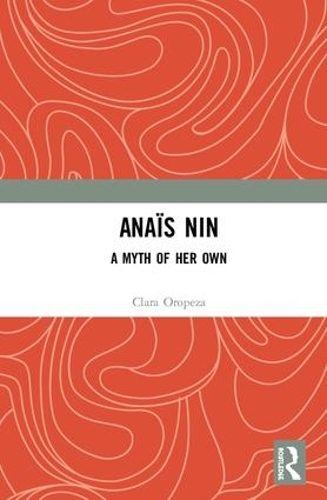 Паперова книга «Anaïs Nin: A Myth of Her Own», автор Клара Оропеза - фото №1