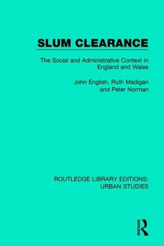 Бумажная книга «Slum Clearance: The Social and Administrative Context in England and Wales», авторов Джон Инглиш, Питер Норман, Рут Мэдиган - фото №1
