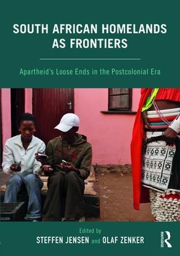 Бумажная книга «South African Homelands as Frontiers: Apartheid’s Loose Ends in the Postcolonial Era» - фото №1