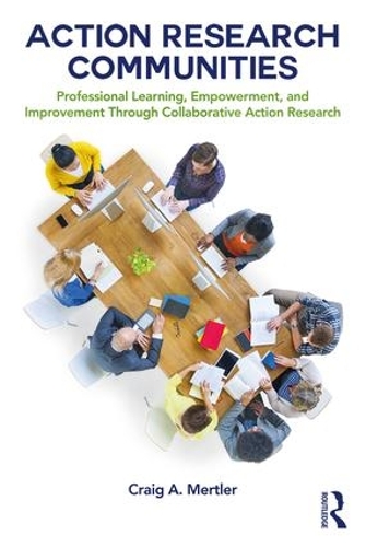 [object Object] «Action Research Communities: Professional Learning, Empowerment, and Improvement Through Collaborative Action Research», автор Крейг А. Мертлер - фото №1