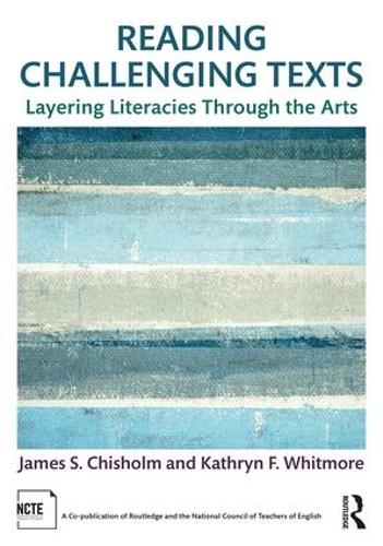 Бумажная книга «Reading Challenging Texts: Layering Literacies Through the Arts», авторов Джеймс С. Чисхолм, Кэтрин Ф. Уитмор - фото №1