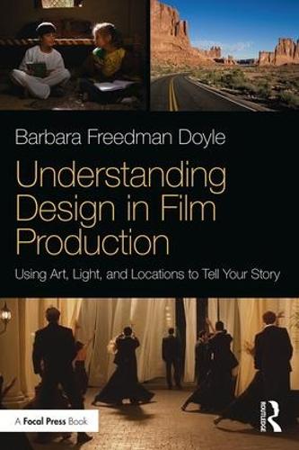 Паперова книга «Understanding Design in Film Production: Using Art, Light & Locations to Tell Your Story», автор Барбара Фрідман Дойл - фото №1
