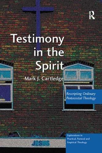 [object Object] «Testimony in the Spirit: Rescripting Ordinary Pentecostal Theology», автор Марк Дж. Картледж - фото №1