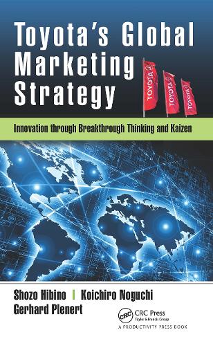 Бумажная книга «Toyota’s Global Marketing Strategy: Innovation through Breakthrough Thinking and Kaizen», авторов Герхард Пленерт, Коитиро Ногучи, Шозо Хибино - фото №1