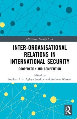 Бумажная книга «Inter-organizational Relations in International Security: Cooperation and Competition» - фото №1